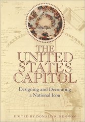 The United States Capitol : designing and decorating a national icon /