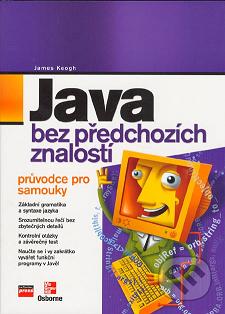 Java bez předchozích znalostí : průvodce pro samouky /