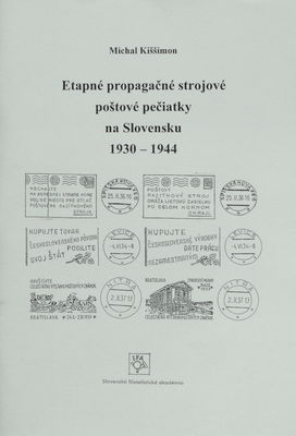 Etapné propagačné strojové poštové pečiatky na Slovensku 1930-1944 /