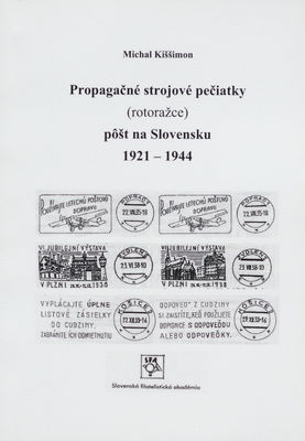 Propagačné strojové pečiatky (rotoražce) pôšt na Slovensku 1921-1944 /