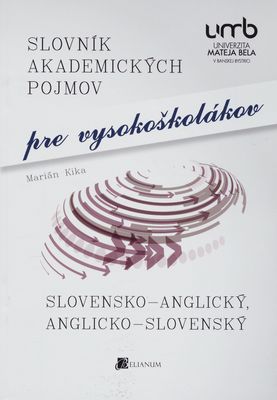 Slovník akademických pojmov pre vysokoškolákov slovensko-anglický a anglicko-slovenský /