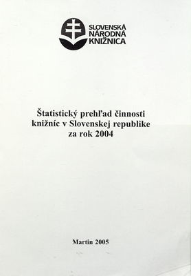 Štatistický prehľad činnosti knižníc v Slovenskej republike za rok 2004 /