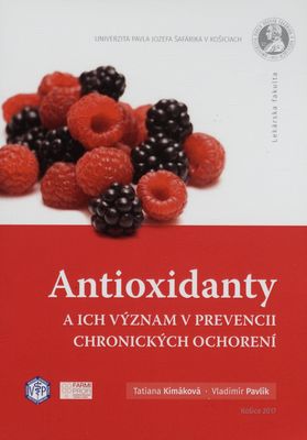 Antioxidanty a ich význam v prevencii chronických ochorení : [vedecká monografia] /