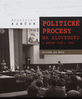 Politické procesy na Slovensku v rokoch 1948-1954 : príručka pre školy /