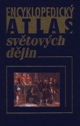 Encyklopedický atlas světových dějin. : Mapy a chronologický přehled. /