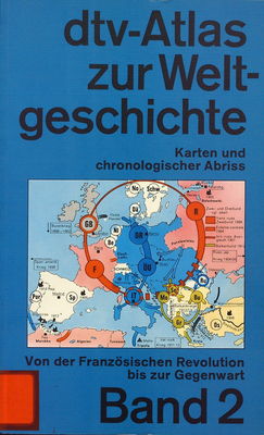 dtv-Atlas zur Weltgeschichte : Karten und chronologischer Abriß. Bd. 2, von der Französischen Revolution bis zur Gegenwart /