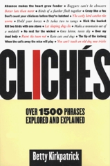 Clichés : over 1500 phrases explored and explained /