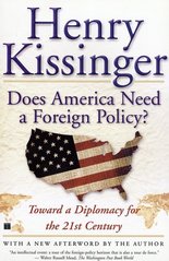Does America need a foreign policy? : toward a diplomacy for the 21st century /