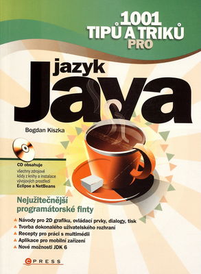 1001 tipů a triků pro jazyk Java /