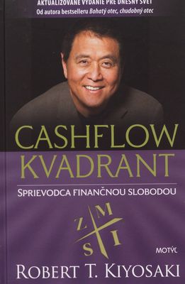 Cashflow kvadrant : sprievodca finančnou slobodou /