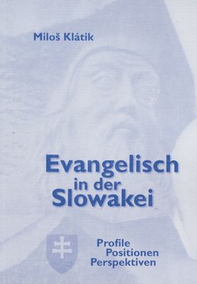 Evangelisch in der Slowakei : Profile, Positionen, Perspektiven : Aufsätze /