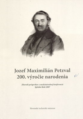 Jozef Maximilián Petzval : 200. výročie narodenia : zborník príspevkov z medzinárodnej konferencie Spišská Belá 2007 /
