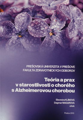 Teória a prax v starostlivosti o chorého s Alzheimerovou chorobou /