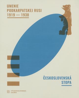 Umenie Podkarpatskej Rusi 1919-1938 : Československá stopa /