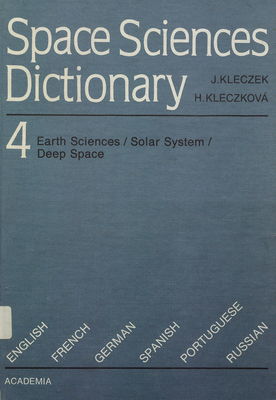 Space sciences dictionary. 4, Earth sciences, solar system, deep space : English, French, German, Spanish, Portuguese, Russian /