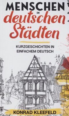 Menschen in deutschen Städten : Kurzgeschichten in einfachem Deutsch /