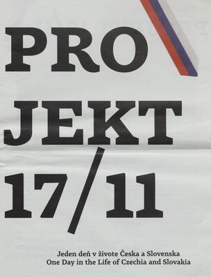 Projekt 17/11 : jeden deň v živote Česka a Slovenska = Projekt 17/11 : one day in the life of Czechia and Slovakia /