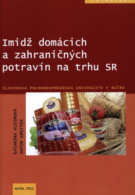 Imidž domácich a zahraničných potravín na trhu SR : (vedecká monografia) /