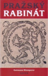 Pražský rabinát : od časů rabiho Löwa ben Becalel, známého pod jménem rabi Löwe, až do našich časů (1609-1879) /