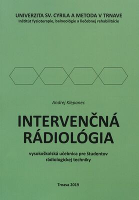 Intervenčná rádiológia : vysokoškolská učebnica pre študentov rádiologickej techniky /