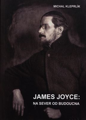 James Joyce: na sever od budoucna /