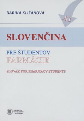Slovenčina pre študentov farmácie : A1 = Slovak for pharmacy students /