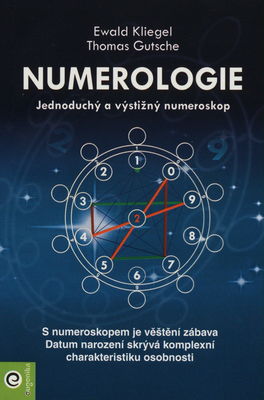 Numerologie : jednoduchý a výstižný numeroskop : [s numeroskopem je věštění zábava, datum narození skrývá komplexní charakteristiku osobnosti] /