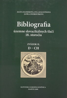 Bibliografia územne slovacikálnych tlačí 18. storočia. Zväzok II., [D-Ch] /