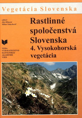 Rastlinné spoločenstvá Slovenska. 4., Vysokohorská vegetácia /