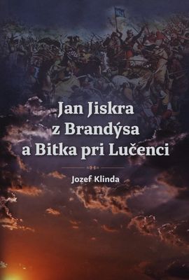 Jan Jiskra z Brandýsa a Bitka pri Lučenci /