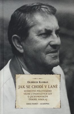 Jak se chodí v laně : svědectví politického vězně z padesátých let o jáchymovském táboře Nikolaj /