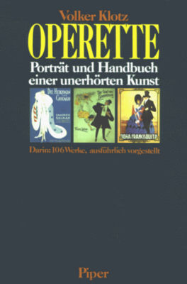 Operette : Porträt und Handbuch einer unerhörten Kunst /