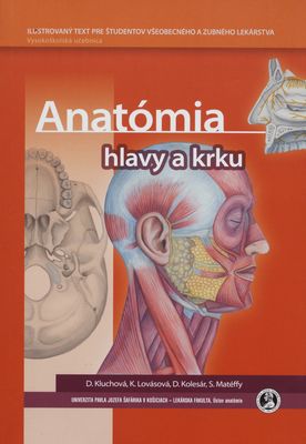 Anatómia hlavy a krku : ilustrovaný text pre študentov všeobecného a zubného lekárstva : vysokoškolská učebnica /