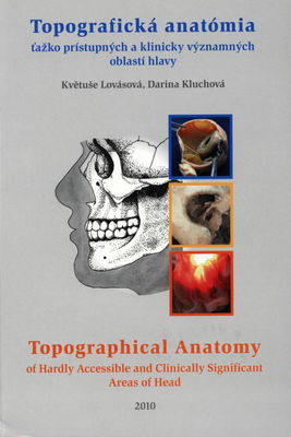 Topografická anatómia ťažko prístupných a klinicky významných oblastí hlavy /