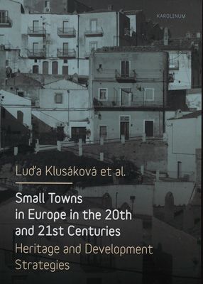 Small towns in Europe in the 20th and 21st centuries : heritage and development strategies /
