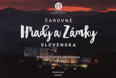 Čarovné hrady a zámky Slovenska = Magical castles and manors of Slovakia /