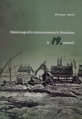 Historiografia dolnozemských Slovákov v 19. storočí /