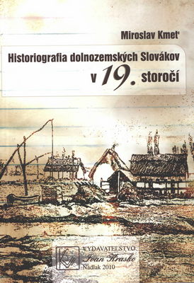 Historiografia dolnozemských Slovákov v 19. storočí /