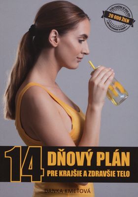 14-dňový plán pre krajšie a zdravšie telo /