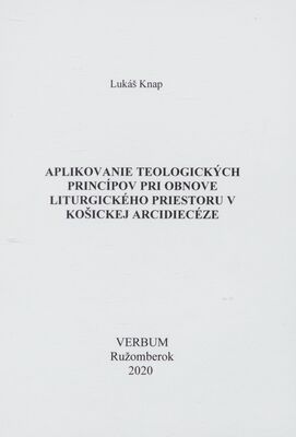 Aplikovanie teologických princípov pri obnove liturgického priestoru v Košickej arcidiecéze /