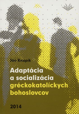 Adaptácia a socializácia gréckokatolíckych bohoslovcov /