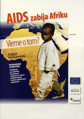 AIDS zabíja Afriku : vieme o tom? : Toolkin - školská pomôcka : didaktické materiály /