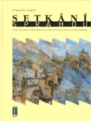 Setkání s Prahou : [vztahy mezi městem a zahraničními umělci a vědci od Francesca Petrarcy po Allena Ginsberga] /