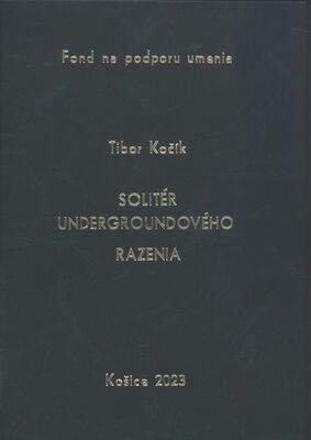 Solitér undergroundového razenia / Tibor Kočík.