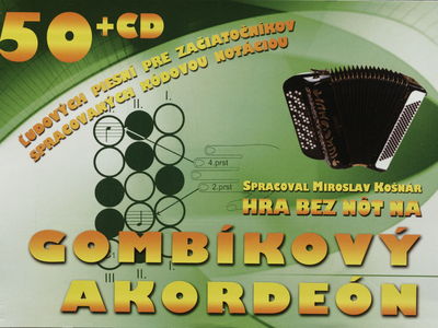 Hra bez nôt na gombíkový akordeón : 50 ľudových piesní pre začiatočníkov spracovaných kódovou notáciou + CD /