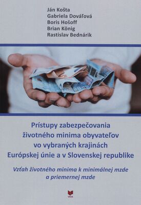 Prístupy zabezpečovania životného minima obyvateľov vo vybraných krajinách Európskej únie a v Slovenskej republike : vzťah životného minima k minimálnej mzde a primernej mzde /