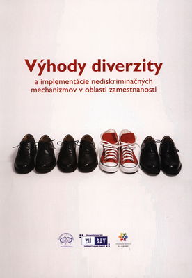 Výhody diverzity a implementácie nediskriminačných mechanizmov v oblasti zamestnanosti /