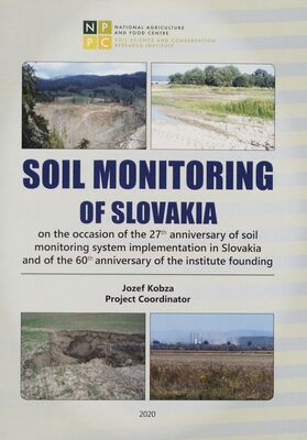 Soil monitoring of the Slovak Republic : current state and development of soil properties according to threats to soil /