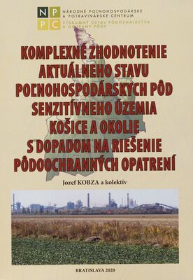 Komplexné zhodnotenie aktuálneho stavu poľnohospodárskych pôd senzitívneho územia Košice a okolie s dopadom na riešenie pôdoochranných opatrení /