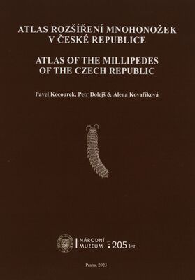Atlas rozšíření mnohonožek v České republice = Atlas of the millipedes of the Czech Republic /